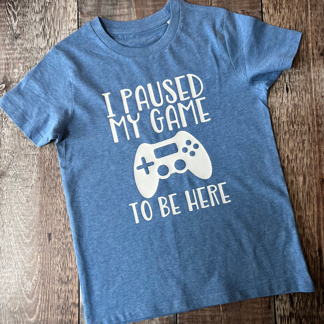 I paused my game to be here T-Shirt 7-8 years